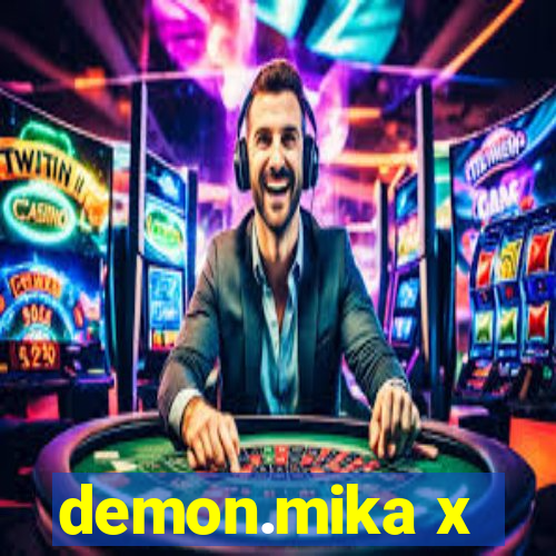 demon.mika x